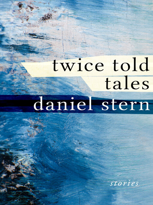 Title details for Twice Told Tales by Daniel Stern - Available